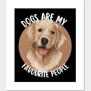 Dogs are my favourite people: Retrievers Posters and Art